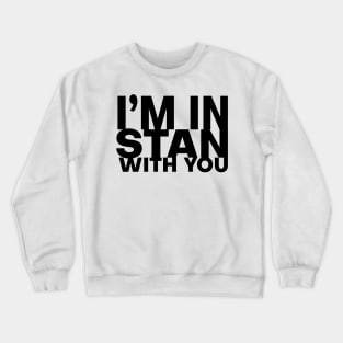 I'm In Stan With You Crewneck Sweatshirt